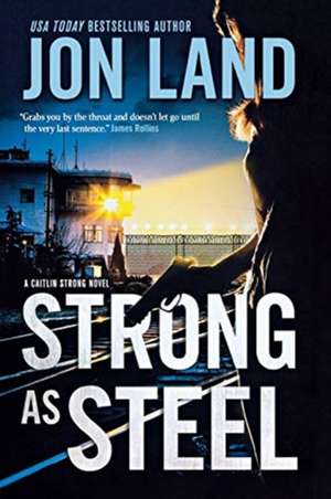 Strong As Steel de Jon Land