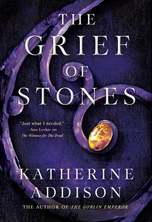 The Grief of Stones de Katherine Addison