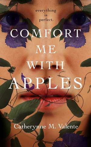 Comfort Me with Apples de Catherynne M. Valente