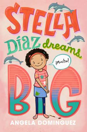 Stella Díaz Dreams Big de Angela Dominguez