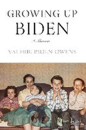 Growing Up Biden de Valerie Biden Owens