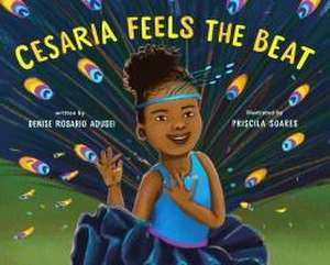 Cesaria Feels the Beat de Denise Rosario Adusei