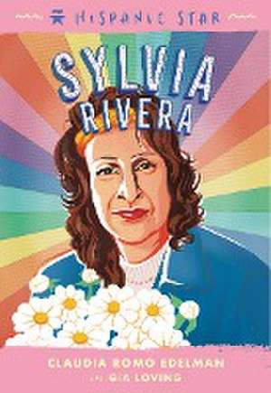 Hispanic Star: Sylvia Rivera de Claudia Romo Edelman