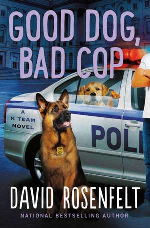 Good Dog, Bad Cop de David Rosenfelt