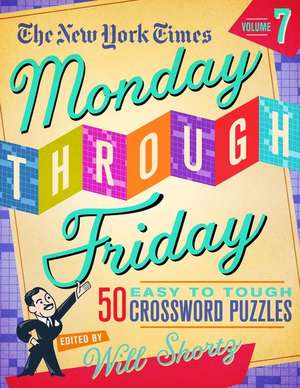 The New York Times Monday Through Friday Easy to Tough Crossword Puzzles Volume 7 de New York Times