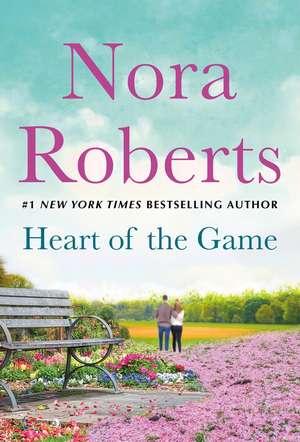 Heart of the Game de Nora Roberts