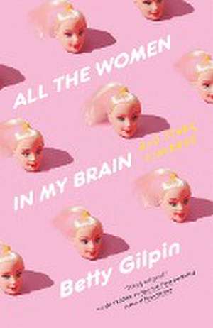 All the Women in My Brain de Betty Gilpin