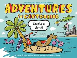 Adventures in Cartooning: Create a World de Alexis Frederick-Frost