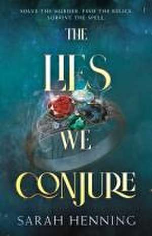 The Lies We Conjure de Sarah Henning