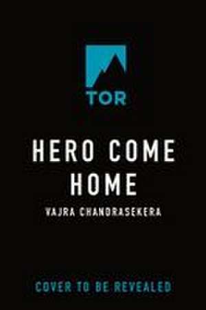Hero Come Home de Vajra Chandrasekera