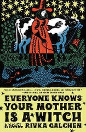 Everyone Knows Your Mother Is a Witch de Rivka Galchen