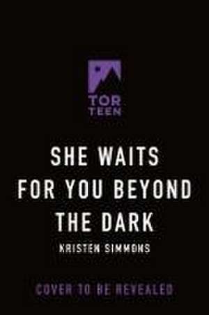 She Waits for You Beyond the Dark de Kristen Simmons