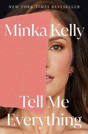 Tell Me Everything de Minka Kelly