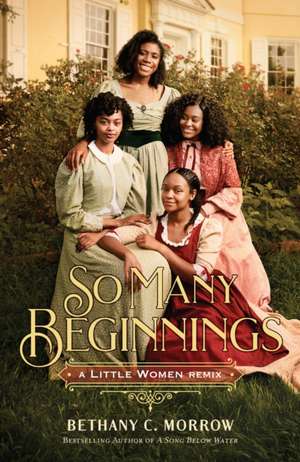 So Many Beginnings: A Little Women Remix de Bethany C Morrow