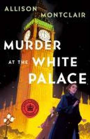 Murder at the White Palace de Allison Montclair