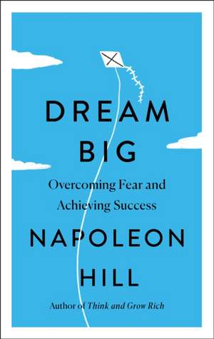 Dream Big de Napoleon Hill