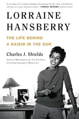 Lorraine Hansberry: The Life Behind a Raisin in the Sun de Charles J. Shields