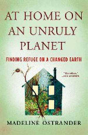 At Home on an Unruly Planet de Madeline Ostrander