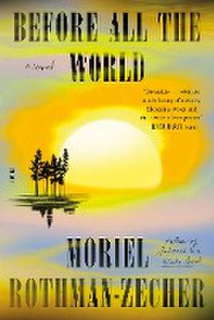 Before All the World de Moriel Rothman-Zecher