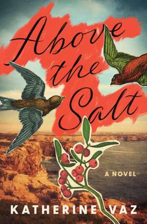 Above the Salt de Katherine Vaz