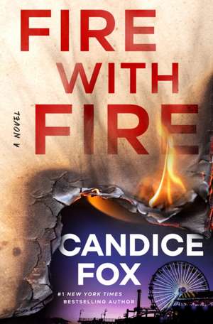 Fire with Fire de Candice Fox