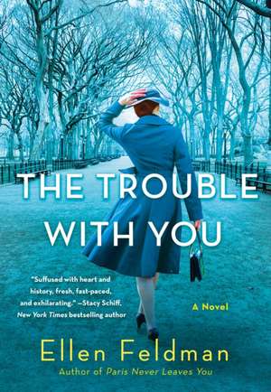Trouble with You de Ellen Feldman