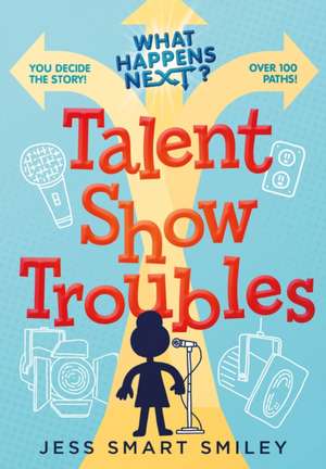 What Happens Next?: Talent Show Troubles de Jess Smart Smiley