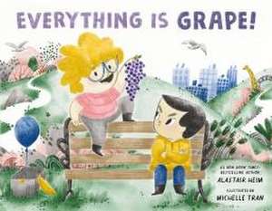 Everything Is Grape! de Alastair Heim