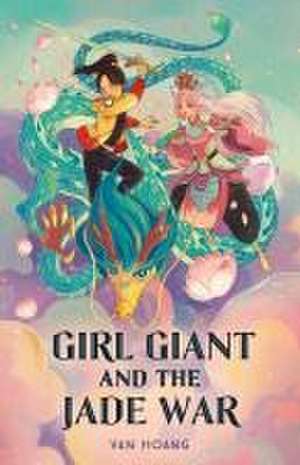 Girl Giant and the Jade War de Van Hoang