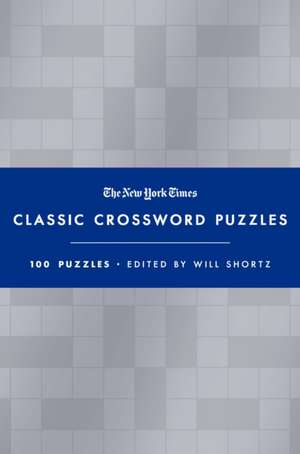 The New York Times Classic Crossword Puzzles (Blue and Silver) de Will Shortz