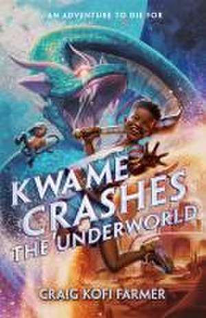 Kwame Crashes the Underworld de Craig Kofi Farmer