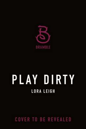 Play Dirty de Lora Leigh