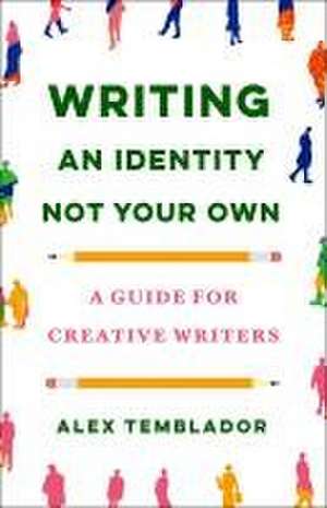 Writing an Identity Not Your Own de Alex Temblador