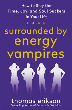 Surrounded by Energy Vampires de Thomas Erikson