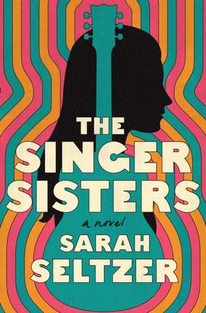 The Singer Sisters de Sarah Seltzer
