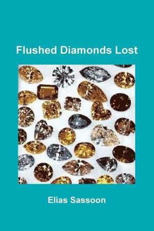 Flushed Diamonds Lost de Elias Sassoon