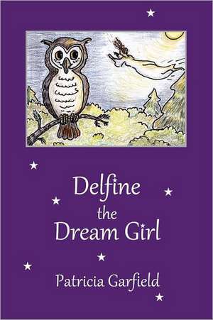 Delfine the Dream Girl de Patricia PhD Garfield