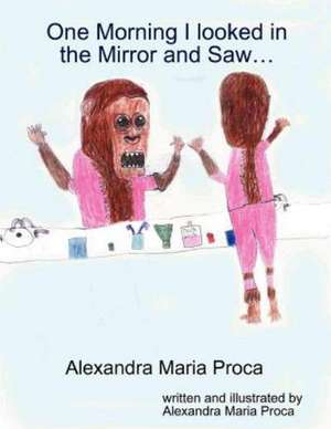 One Morning I Looked in the Mirror de Alexandra Maria Proca