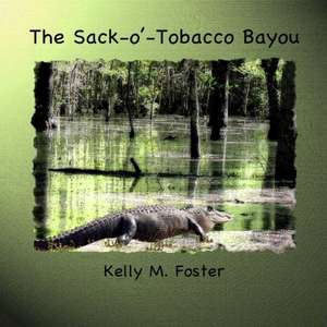 The Sack-o'-Tobacco Bayou de Kelly M. Foster