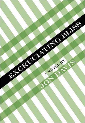 Excruciating Bliss de Jon Davis