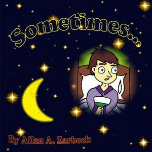 Sometimes... de Allan A. Zarbock