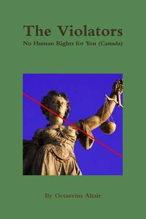 The Violators: No Human Rights for You (Canada) de Octaevius Altair