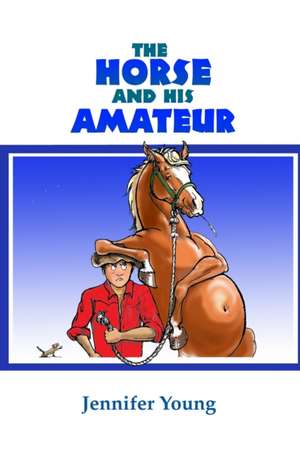 The Horse and his Amateur de Jennifer Young