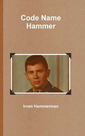 Code Name Hammer de Irven Hammerman