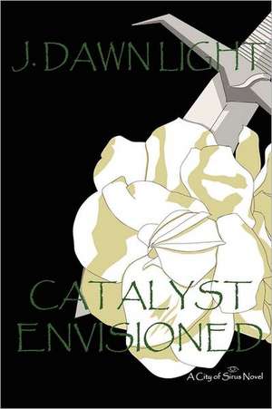 Catalyst Envisioned de J. Dawn Light