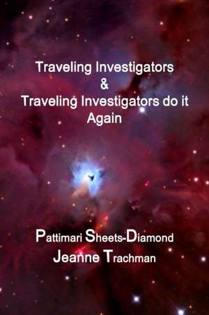 Traveling Investigators & Traveling Investigators do it Again de Pattimari Sheets-Diamond