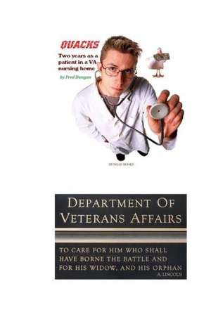 Quacks: Two Years as a Patient in a Veterans Affairs Nursing Home de Fred Dungan