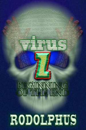 Virus Z: Beginning of the End de Rodolphus