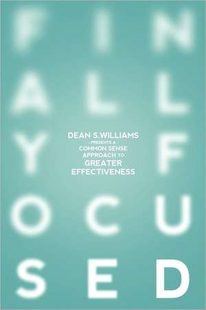 Finally Focused de Dean S. Williams