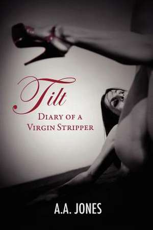 Tilt Diary of a Virgin Stripper de A. A. Jones